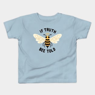 Bee Told Kids T-Shirt